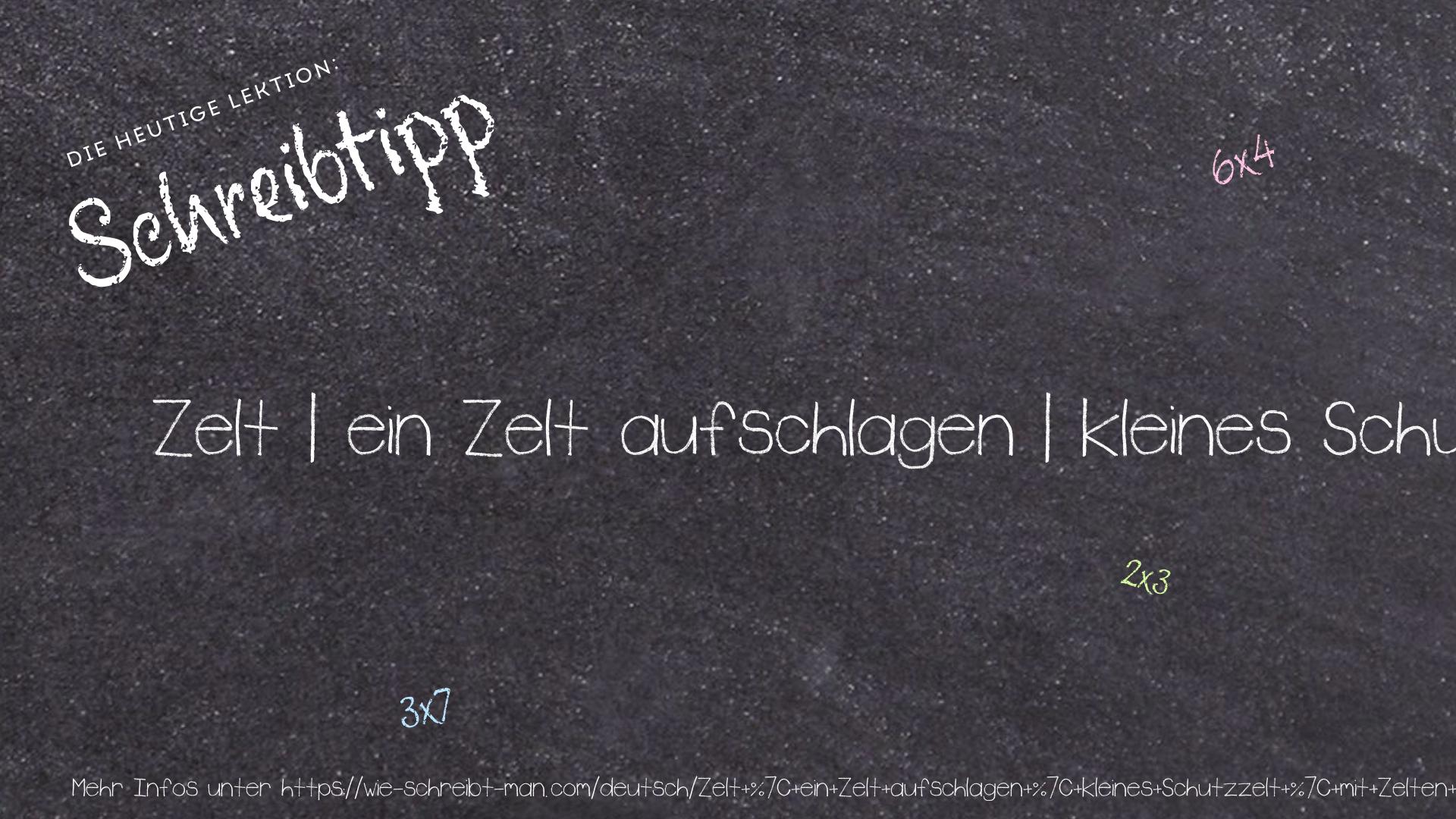 Schreibtipp Zelt | ein Zelt aufschlagen | kleines Schutzzelt | mit Zelten belegt