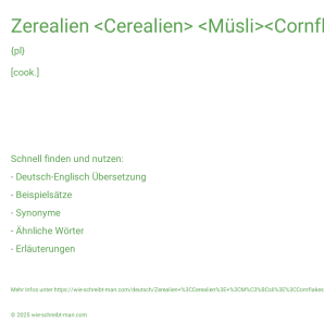 Wie schreibt man Zerealien <Cerealien> <Müsli><Cornflakes>? Bedeutung, Synonym, Antonym & Zitate.