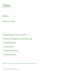 Wie schreibt man Zibo? Bedeutung, Synonym, Antonym & Zitate.