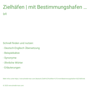 Wie schreibt man Zielhäfen | mit Bestimmungshafen …? Bedeutung, Synonym, Antonym & Zitate.