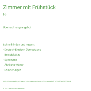 Wie schreibt man Zimmer mit Frühstück? Bedeutung, Synonym, Antonym & Zitate.