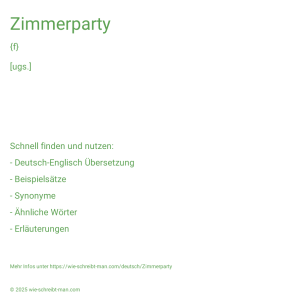 Wie schreibt man Zimmerparty? Bedeutung, Synonym, Antonym & Zitate.
