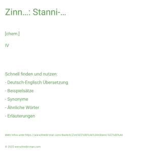 Wie schreibt man Zinn…: Stanni-…? Bedeutung, Synonym, Antonym & Zitate.