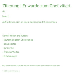 Wie schreibt man Zitierung | Er wurde zum Chef zitiert.? Bedeutung, Synonym, Antonym & Zitate.