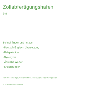 Wie schreibt man Zollabfertigungshafen? Bedeutung, Synonym, Antonym & Zitate.