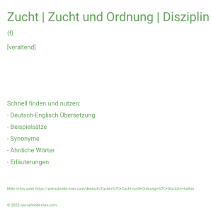 Wie schreibt man Zucht | Zucht und Ordnung | Disziplin halten? Bedeutung, Synonym, Antonym & Zitate.