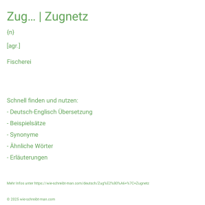 Wie schreibt man Zug… | Zugnetz? Bedeutung, Synonym, Antonym & Zitate.