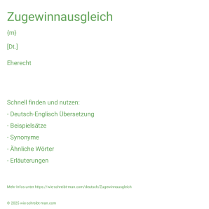 Wie schreibt man Zugewinnausgleich? Bedeutung, Synonym, Antonym & Zitate.