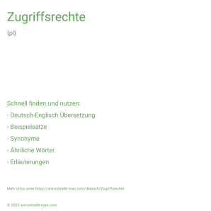 Wie schreibt man Zugriffsrechte? Bedeutung, Synonym, Antonym & Zitate.
