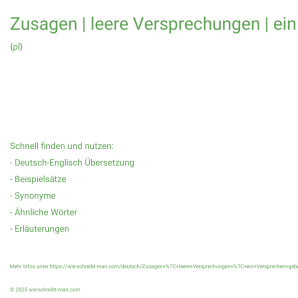 Wie schreibt man Zusagen | leere Versprechungen | ein Versprechen geben (halten? Bedeutung, Synonym, Antonym & Zitate.