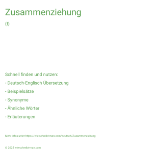 Wie schreibt man Zusammenziehung? Bedeutung, Synonym, Antonym & Zitate.