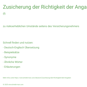 Wie schreibt man Zusicherung der Richtigkeit der Angaben? Bedeutung, Synonym, Antonym & Zitate.