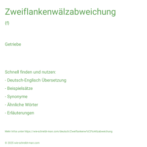 Wie schreibt man Zweiflankenwälzabweichung? Bedeutung, Synonym, Antonym & Zitate.