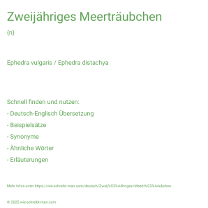 Wie schreibt man Zweijähriges Meerträubchen? Bedeutung, Synonym, Antonym & Zitate.