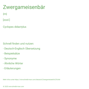 Wie schreibt man Zwergameisenbär? Bedeutung, Synonym, Antonym & Zitate.