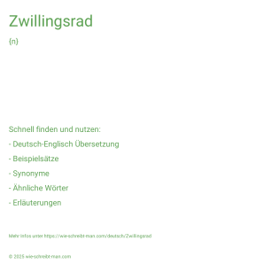 Wie schreibt man Zwillingsrad? Bedeutung, Synonym, Antonym & Zitate.