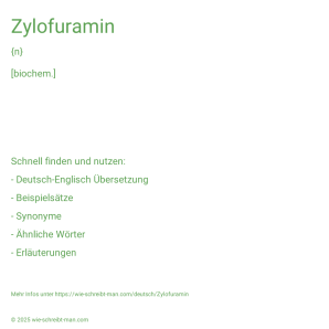 Wie schreibt man Zylofuramin? Bedeutung, Synonym, Antonym & Zitate.