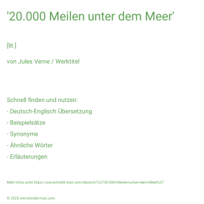 Wie schreibt man '20.000 Meilen unter dem Meer'? Bedeutung, Synonym, Antonym & Zitate.