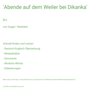 Wie schreibt man 'Abende auf dem Weiler bei Dikanka'? Bedeutung, Synonym, Antonym & Zitate.