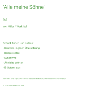 Wie schreibt man 'Alle meine Söhne'? Bedeutung, Synonym, Antonym & Zitate.