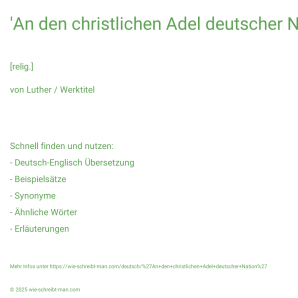 Wie schreibt man 'An den christlichen Adel deutscher Nation'? Bedeutung, Synonym, Antonym & Zitate.
