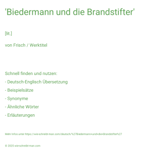 Wie schreibt man 'Biedermann und die Brandstifter'? Bedeutung, Synonym, Antonym & Zitate.