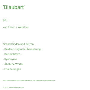 Wie schreibt man 'Blaubart'? Bedeutung, Synonym, Antonym & Zitate.