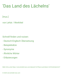 Wie schreibt man 'Das Land des Lächelns'? Bedeutung, Synonym, Antonym & Zitate.