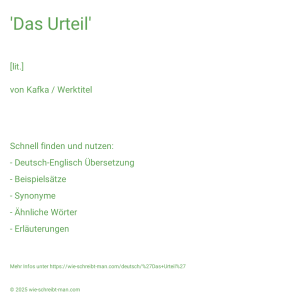 Wie schreibt man 'Das Urteil'? Bedeutung, Synonym, Antonym & Zitate.