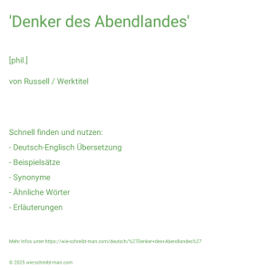 Wie schreibt man 'Denker des Abendlandes'? Bedeutung, Synonym, Antonym & Zitate.