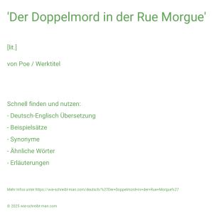 Wie schreibt man 'Der Doppelmord in der Rue Morgue'? Bedeutung, Synonym, Antonym & Zitate.