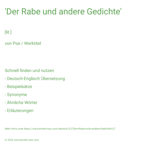 Wie schreibt man 'Der Rabe und andere Gedichte'? Bedeutung, Synonym, Antonym & Zitate.