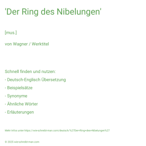 Wie schreibt man 'Der Ring des Nibelungen'? Bedeutung, Synonym, Antonym & Zitate.