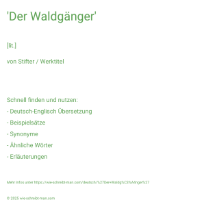 Wie schreibt man 'Der Waldgänger'? Bedeutung, Synonym, Antonym & Zitate.