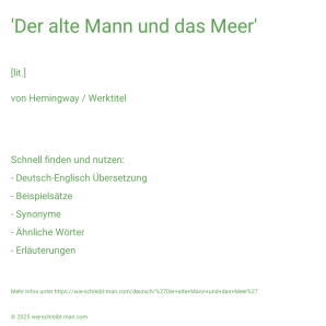 Wie schreibt man 'Der alte Mann und das Meer'? Bedeutung, Synonym, Antonym & Zitate.