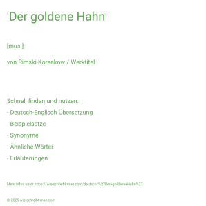 Wie schreibt man 'Der goldene Hahn'? Bedeutung, Synonym, Antonym & Zitate.