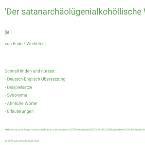 Wie schreibt man 'Der satanarchäolügenialkohöllische Wunschpunsch'? Bedeutung, Synonym, Antonym & Zitate.