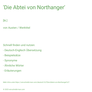 Wie schreibt man 'Die Abtei von Northanger'? Bedeutung, Synonym, Antonym & Zitate.
