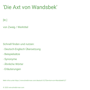 Wie schreibt man 'Die Axt von Wandsbek'? Bedeutung, Synonym, Antonym & Zitate.