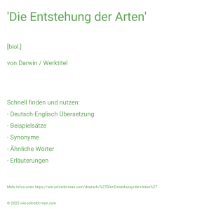 Wie schreibt man 'Die Entstehung der Arten'? Bedeutung, Synonym, Antonym & Zitate.