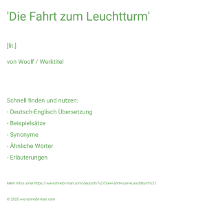 Wie schreibt man 'Die Fahrt zum Leuchtturm'? Bedeutung, Synonym, Antonym & Zitate.