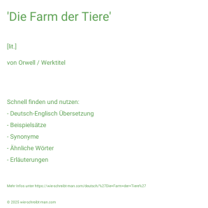 Wie schreibt man 'Die Farm der Tiere'? Bedeutung, Synonym, Antonym & Zitate.