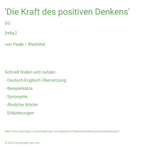 Wie schreibt man 'Die Kraft des positiven Denkens'? Bedeutung, Synonym, Antonym & Zitate.