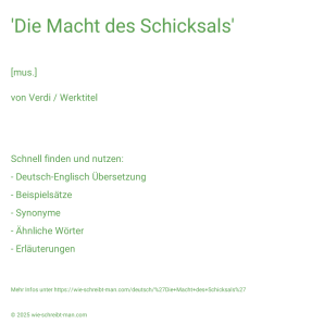 Wie schreibt man 'Die Macht des Schicksals'? Bedeutung, Synonym, Antonym & Zitate.