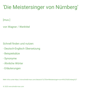 Wie schreibt man 'Die Meistersinger von Nürnberg'? Bedeutung, Synonym, Antonym & Zitate.