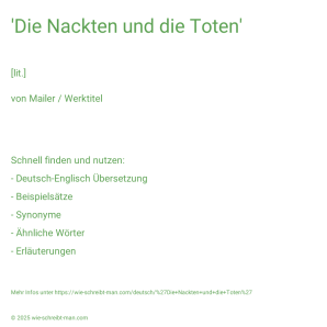 Wie schreibt man 'Die Nackten und die Toten'? Bedeutung, Synonym, Antonym & Zitate.