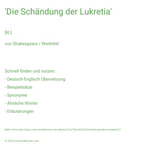 Wie schreibt man 'Die Schändung der Lukretia'? Bedeutung, Synonym, Antonym & Zitate.