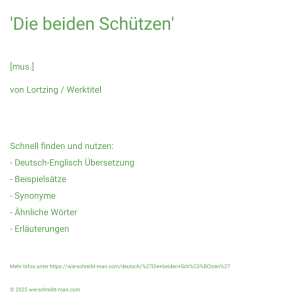 Wie schreibt man 'Die beiden Schützen'? Bedeutung, Synonym, Antonym & Zitate.