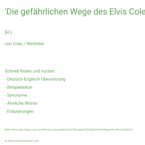 Wie schreibt man 'Die gefährlichen Wege des Elvis Cole'? Bedeutung, Synonym, Antonym & Zitate.