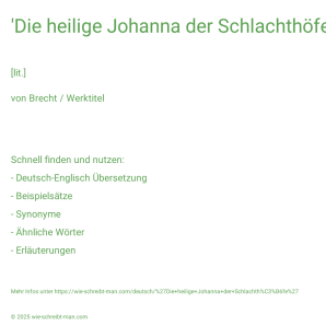 Wie schreibt man 'Die heilige Johanna der Schlachthöfe'? Bedeutung, Synonym, Antonym & Zitate.